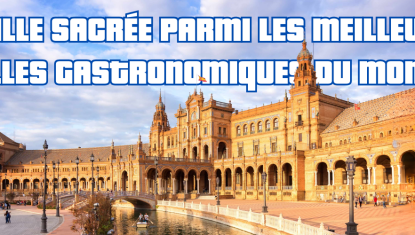 Séville sacrée parmi les meilleures villes gastronomiques du monde